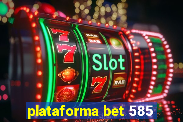 plataforma bet 585